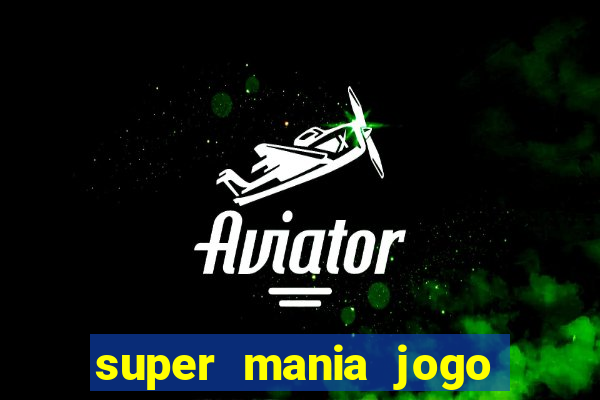 super mania jogo do bicho