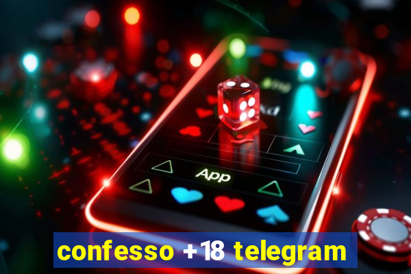 confesso +18 telegram