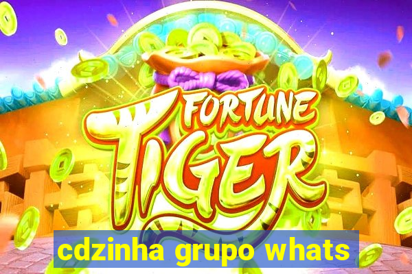 cdzinha grupo whats