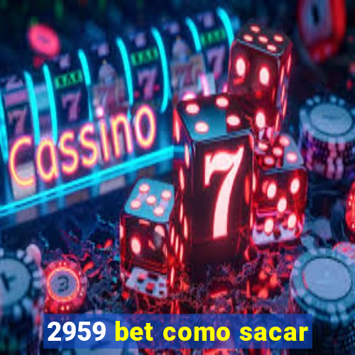 2959 bet como sacar