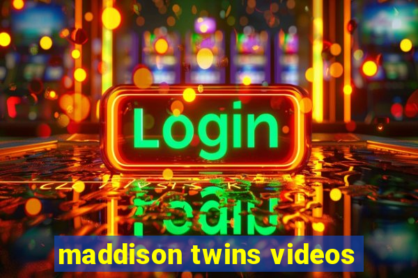 maddison twins videos