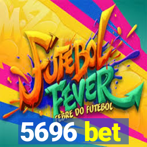 5696 bet