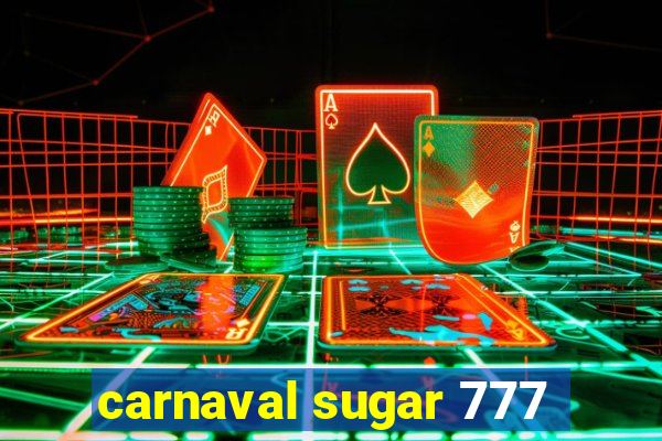 carnaval sugar 777