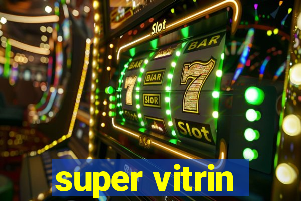 super vitrin