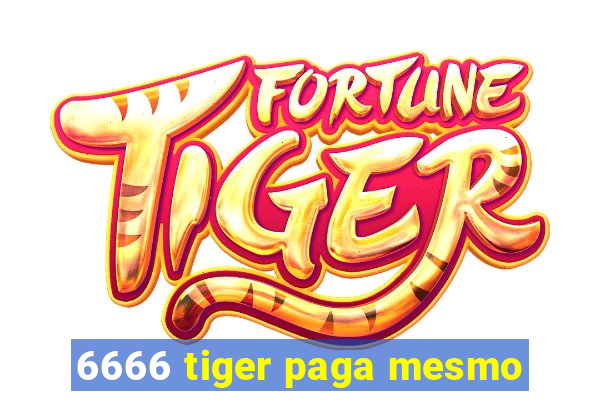 6666 tiger paga mesmo