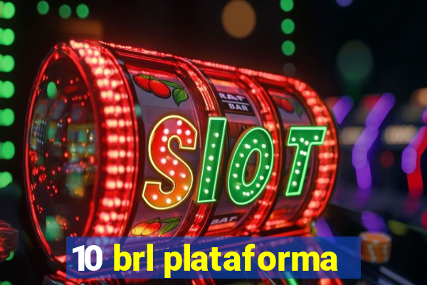 10 brl plataforma