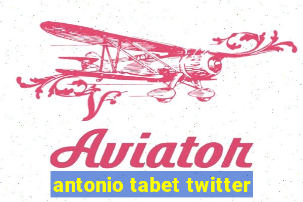 antonio tabet twitter