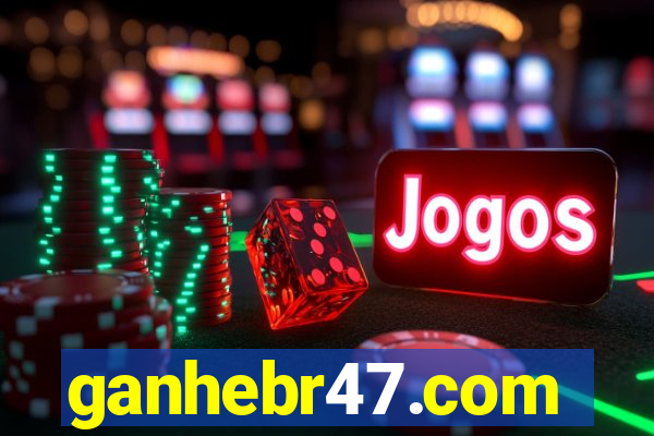 ganhebr47.com