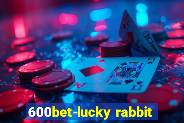 600bet-lucky rabbit