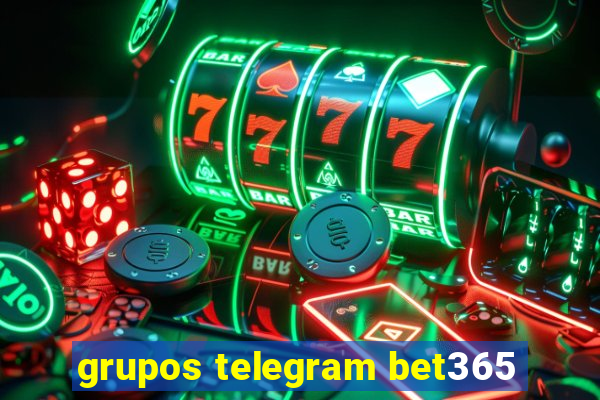 grupos telegram bet365