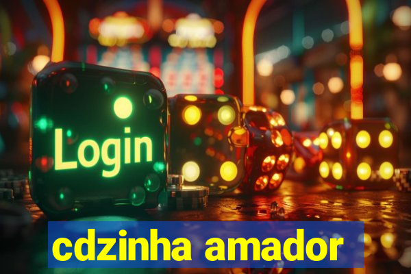 cdzinha amador