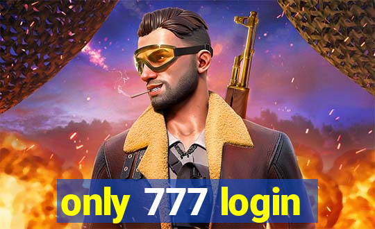 only 777 login