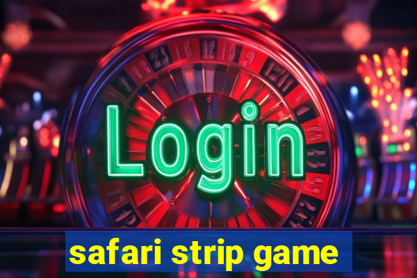 safari strip game