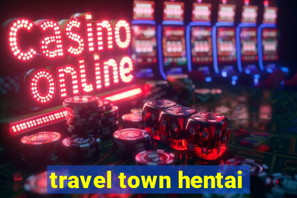 travel town hentai