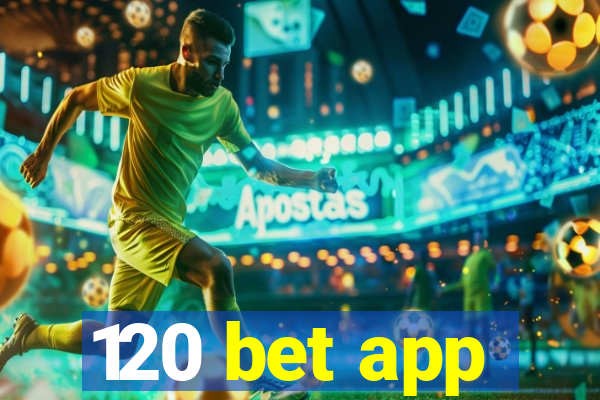 120 bet app