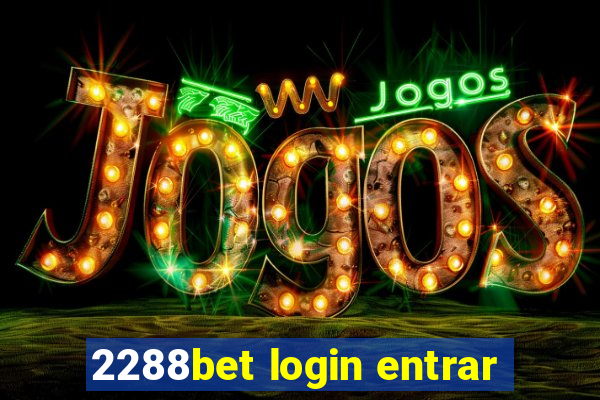 2288bet login entrar