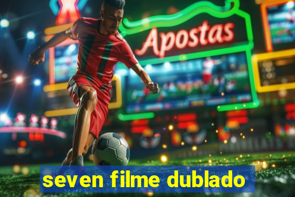 seven filme dublado