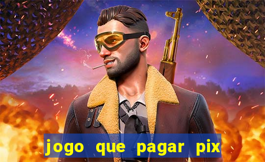 jogo que pagar pix na hora