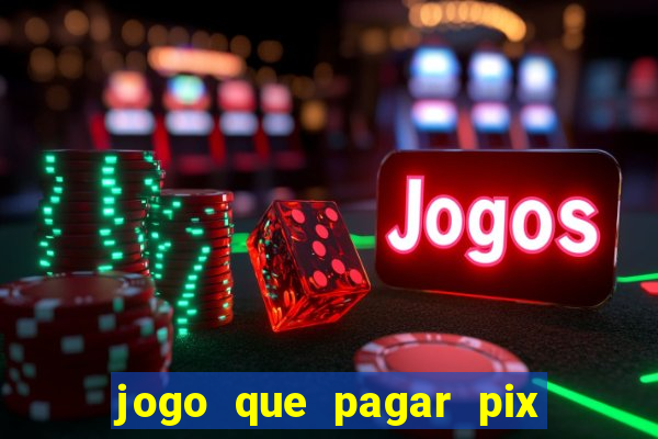 jogo que pagar pix na hora