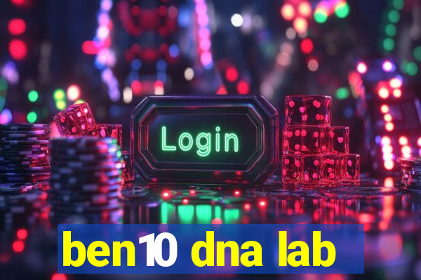 ben10 dna lab