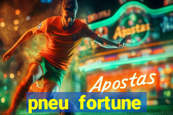 pneu fortune reclame aqui