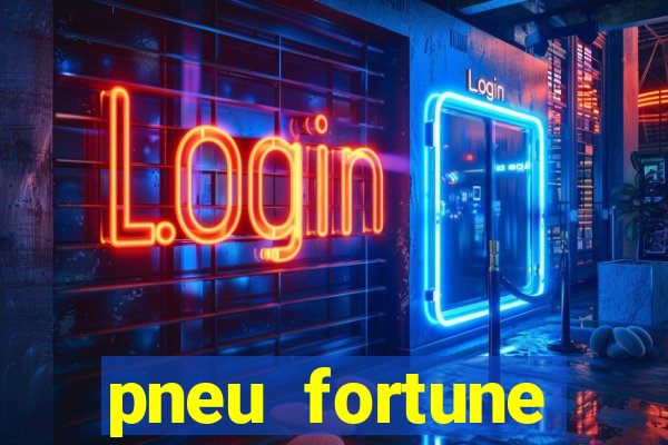 pneu fortune reclame aqui