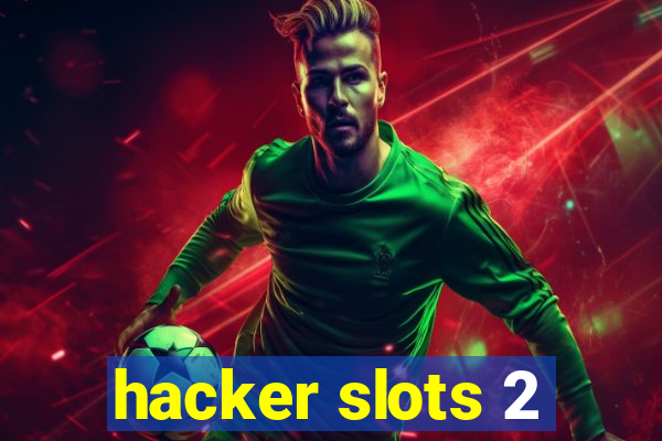 hacker slots 2