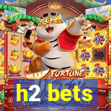 h2 bets