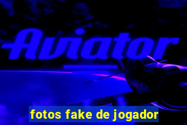 fotos fake de jogador