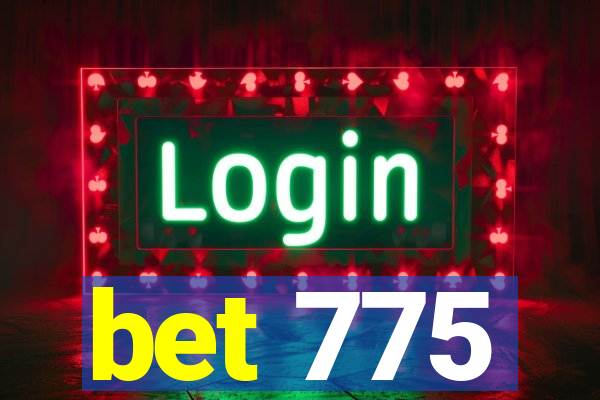 bet 775