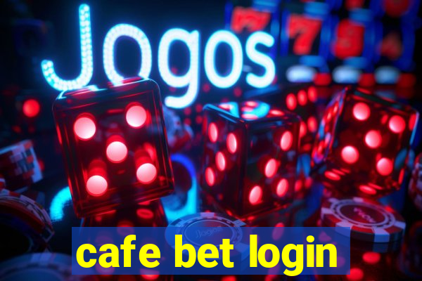 cafe bet login