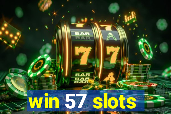 win 57 slots