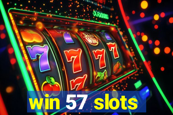 win 57 slots