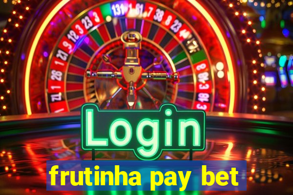 frutinha pay bet