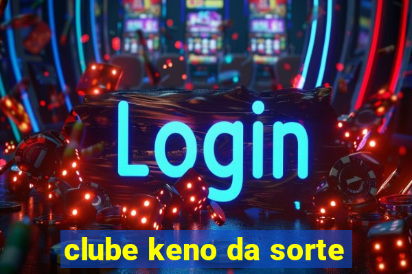 clube keno da sorte