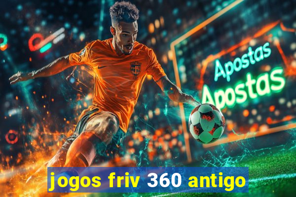 jogos friv 360 antigo