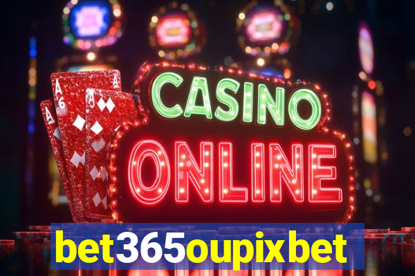 bet365oupixbet