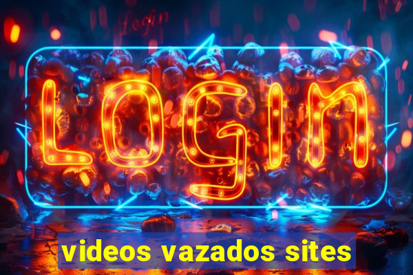 videos vazados sites