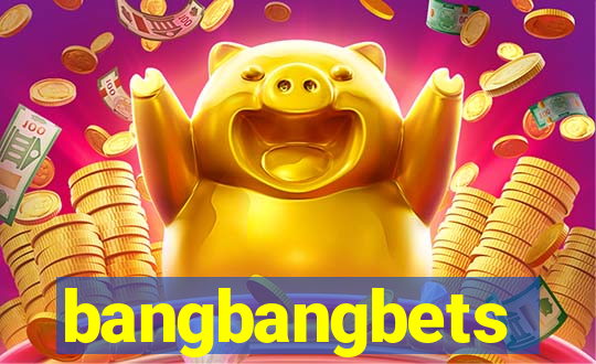 bangbangbets