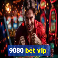 9080 bet vip