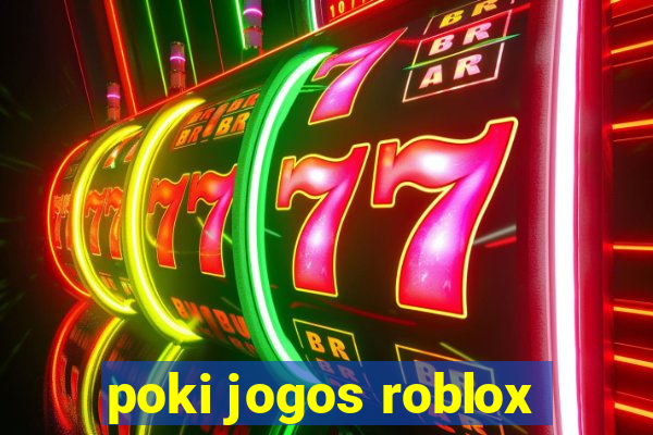 poki jogos roblox