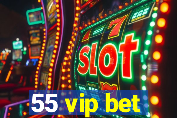 55 vip bet