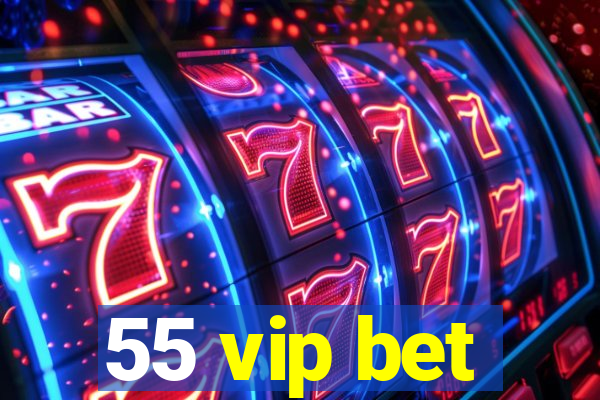 55 vip bet