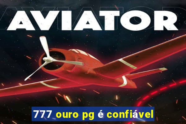 777 ouro pg é confiável