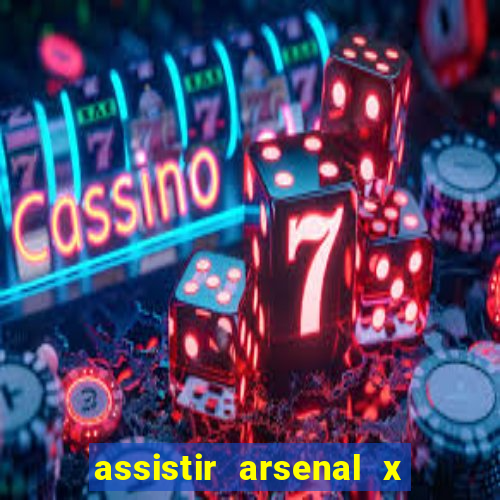 assistir arsenal x barcelona ao vivo hd