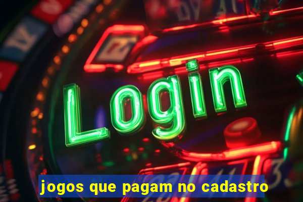 jogos que pagam no cadastro