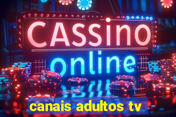 canais adultos tv