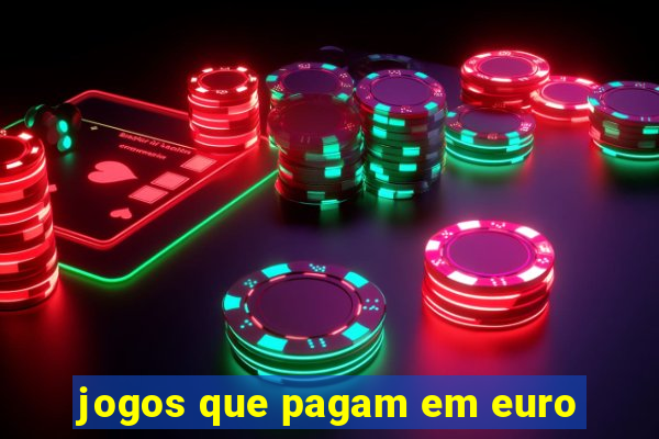 jogos que pagam em euro