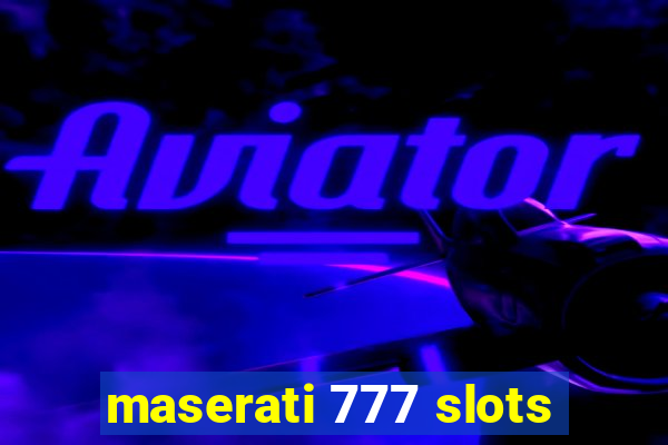 maserati 777 slots