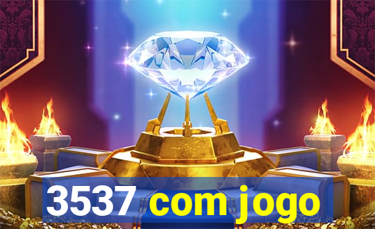 3537 com jogo